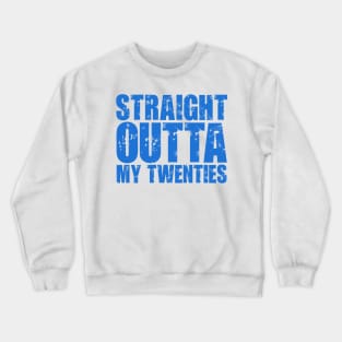 Straight Outta My Twenties Crewneck Sweatshirt